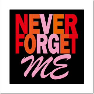 Never Forget - Never forget me Posters and Art